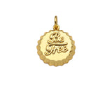 18K Dainty Gold Be Free Words On Round Bottle Cap Shape Pendant/Charm,Daint Medallion Charm, Necklace Bracelet Charm,17x15mm, Sku#F1361